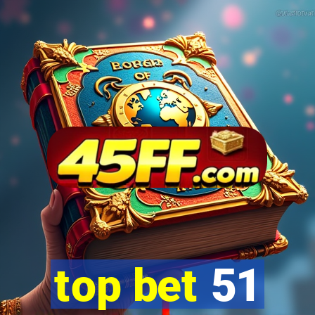top bet 51